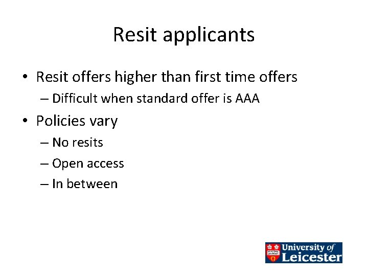 Resit applicants • Resit offers higher than first time offers – Difficult when standard