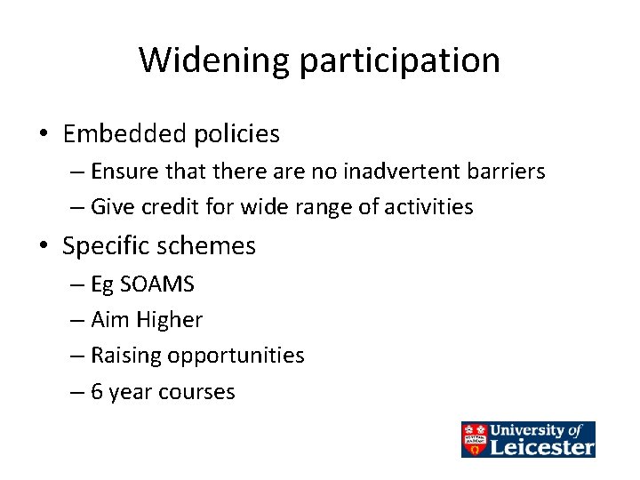 Widening participation • Embedded policies – Ensure that there are no inadvertent barriers –