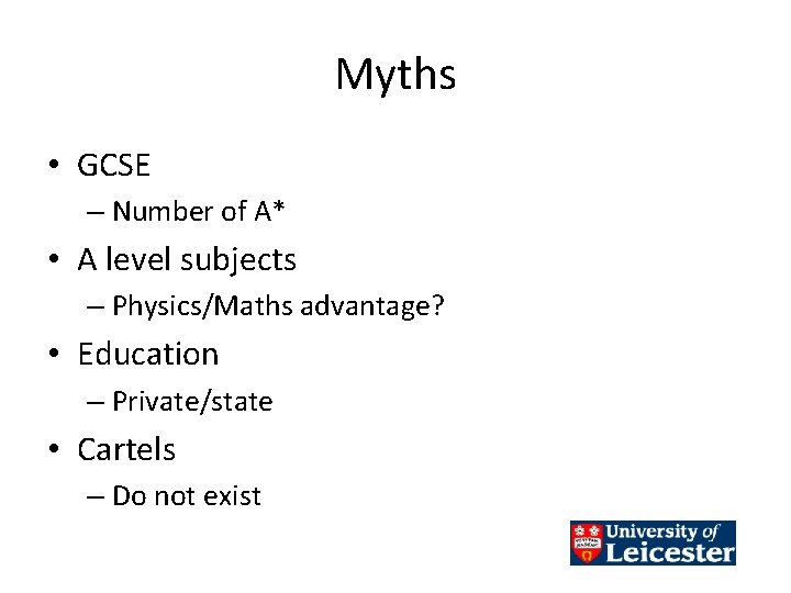 Myths • GCSE – Number of A* • A level subjects – Physics/Maths advantage?