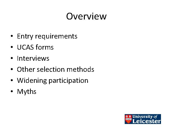 Overview • • • Entry requirements UCAS forms Interviews Other selection methods Widening participation