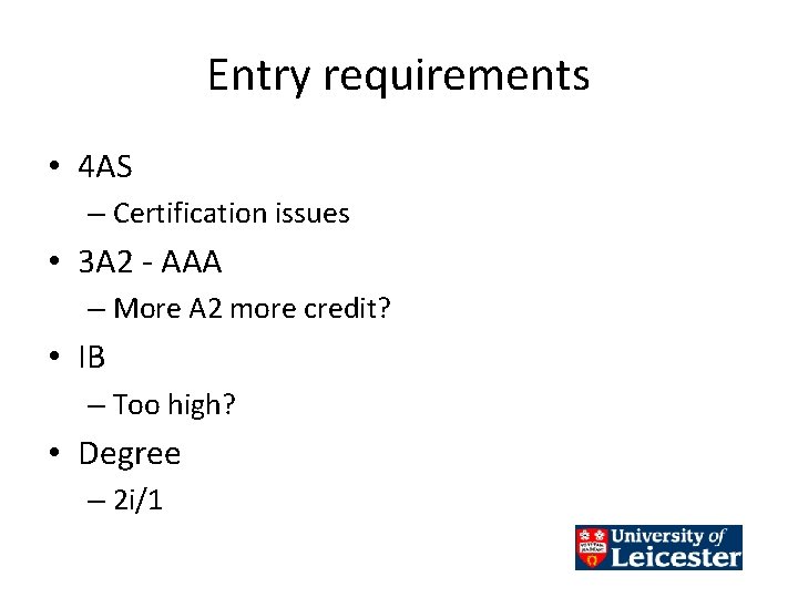 Entry requirements • 4 AS – Certification issues • 3 A 2 - AAA