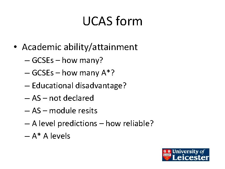 UCAS form • Academic ability/attainment – GCSEs – how many? – GCSEs – how