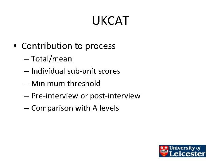 UKCAT • Contribution to process – Total/mean – Individual sub-unit scores – Minimum threshold
