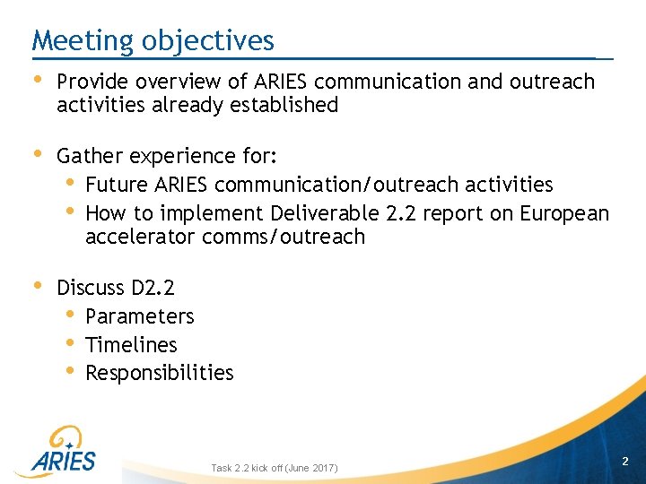 Meeting objectives • Provide overview of ARIES communication and outreach activities already established •
