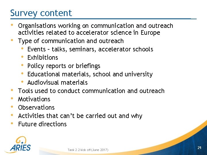 Survey content • • Organisations working on communication and outreach activities related to accelerator