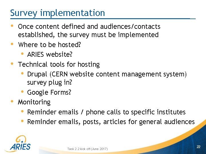 Survey implementation • Once content defined and audiences/contacts • • • established, the survey