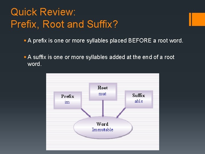 Quick Review: Prefix, Root and Suffix? § A prefix is one or more syllables