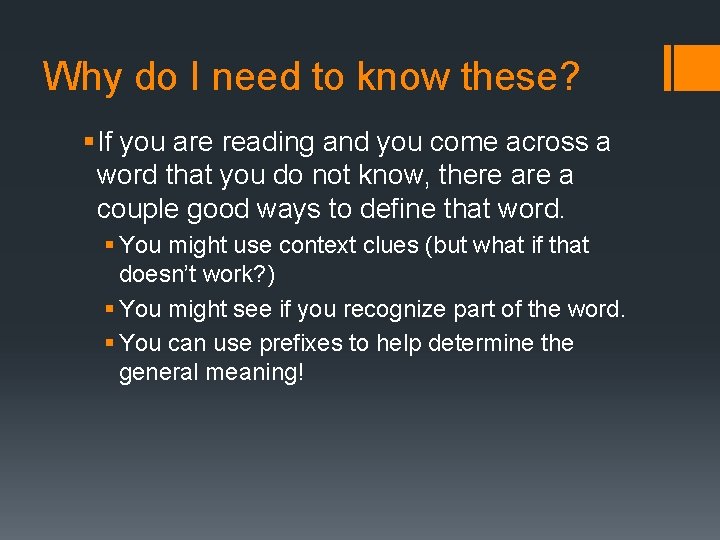 Why do I need to know these? § If you are reading and you