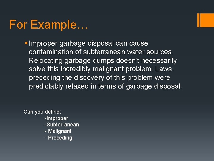 For Example… § Improper garbage disposal can cause contamination of subterranean water sources. Relocating