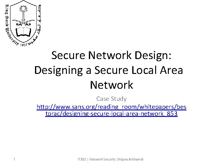 Secure Network Design: Designing a Secure Local Area Network Case Study http: //www. sans.