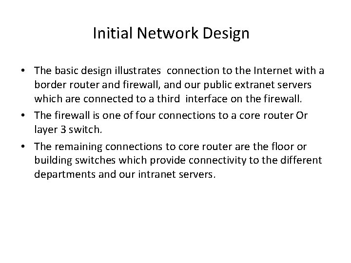 Initial Network Design • The basic design illustrates connection to the Internet with a