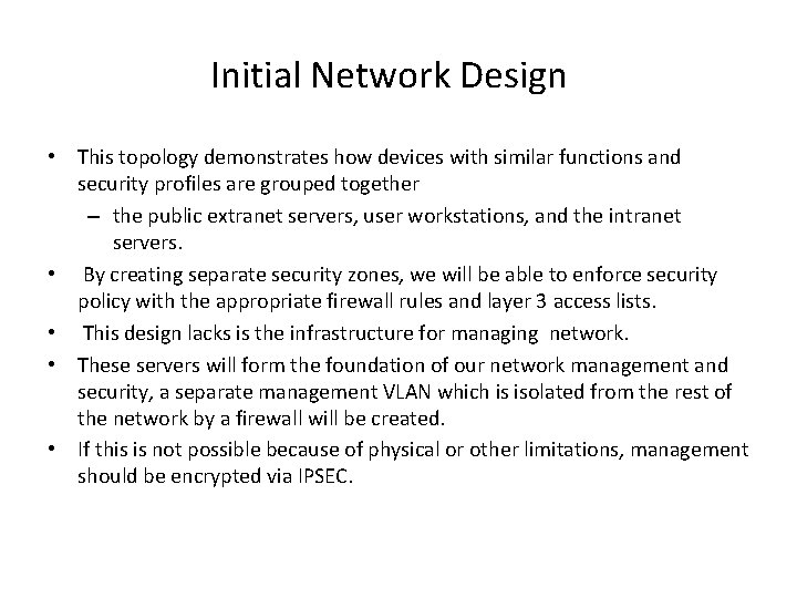 Initial Network Design • This topology demonstrates how devices with similar functions and security