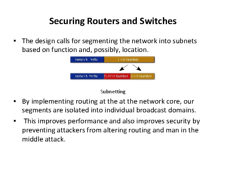 Securing Routers and Switches • The design calls for segmenting the network into subnets