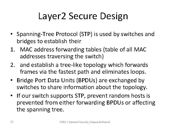 Layer 2 Secure Design • Spanning-Tree Protocol (STP) is used by switches and bridges