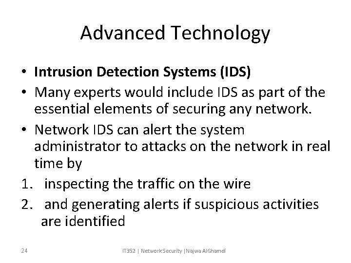 Advanced Technology • Intrusion Detection Systems (IDS) • Many experts would include IDS as