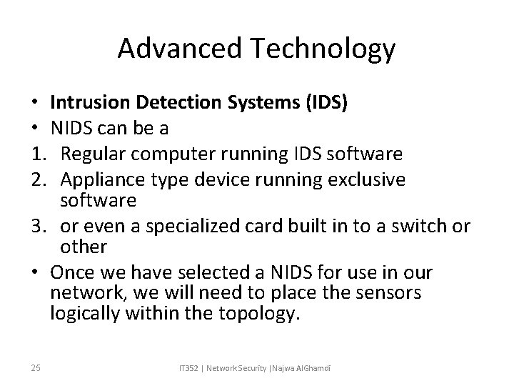 Advanced Technology • Intrusion Detection Systems (IDS) • NIDS can be a 1. Regular