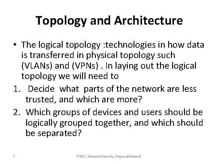 Topology and Architecture • The logical topology : technologies in how data is transferred