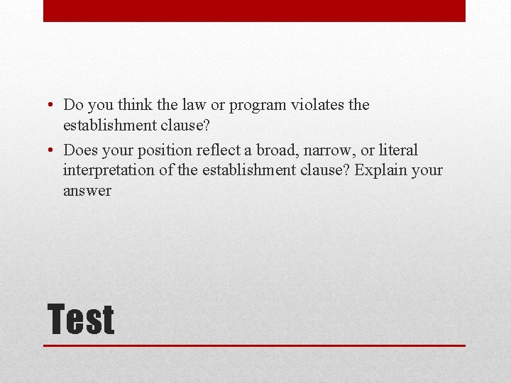  • Do you think the law or program violates the establishment clause? •