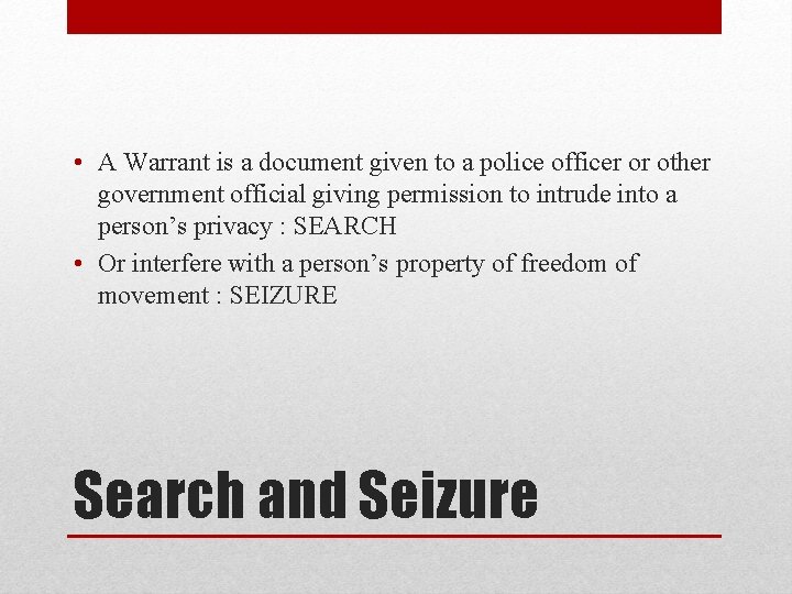  • A Warrant is a document given to a police officer or other