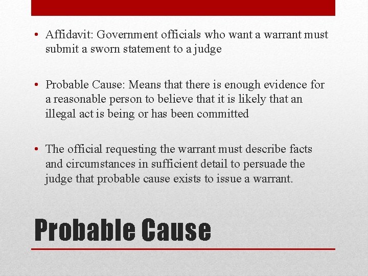  • Affidavit: Government officials who want a warrant must submit a sworn statement