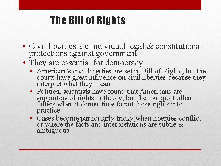 The Bill of Rights • Civil liberties are individual legal & constitutional protections against