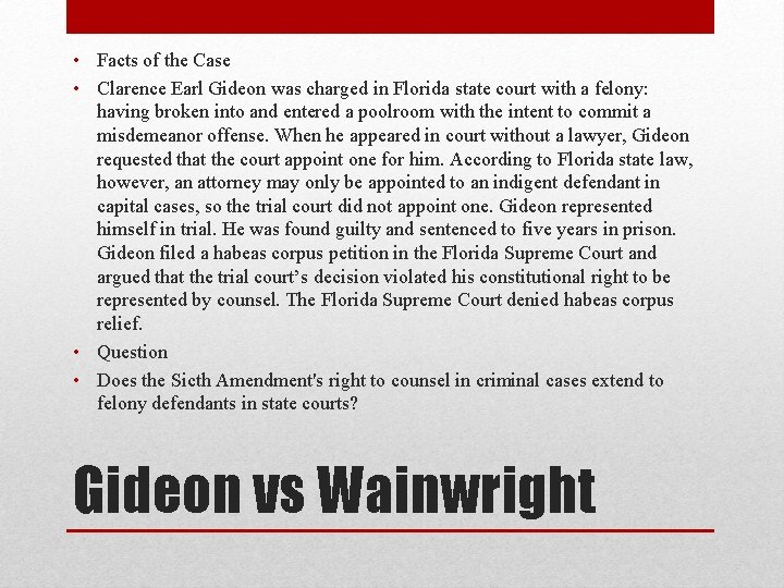  • Facts of the Case • Clarence Earl Gideon was charged in Florida