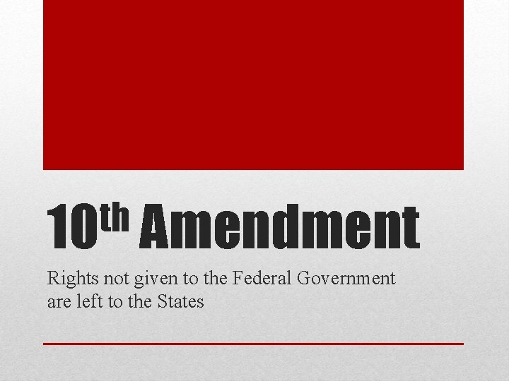 th 10 Amendment Rights not given to the Federal Government are left to the
