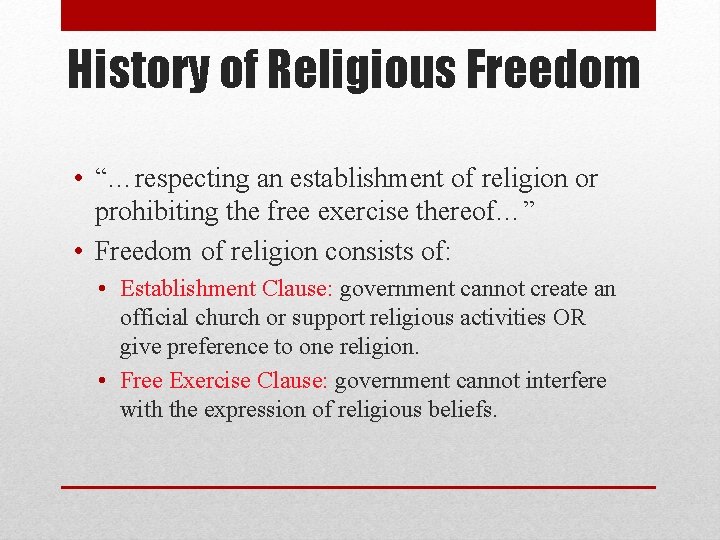 History of Religious Freedom • “…respecting an establishment of religion or prohibiting the free