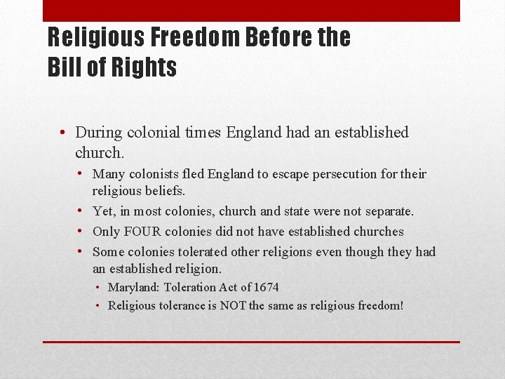 Religious Freedom Before the Bill of Rights • During colonial times England had an