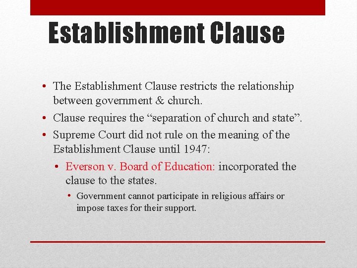 Establishment Clause • The Establishment Clause restricts the relationship between government & church. •