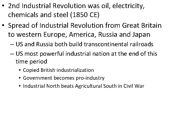  • 2 nd Industrial Revolution was oil, electricity, chemicals and steel (1850 CE)