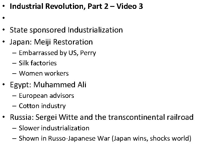  • • Industrial Revolution, Part 2 – Video 3 State sponsored Industrialization Japan: