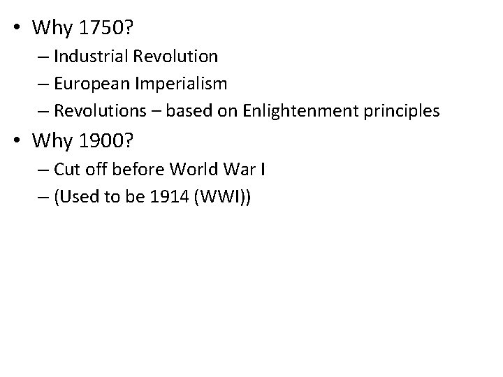  • Why 1750? – Industrial Revolution – European Imperialism – Revolutions – based