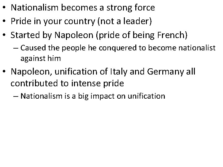  • Nationalism becomes a strong force • Pride in your country (not a