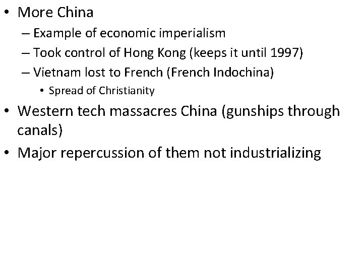  • More China – Example of economic imperialism – Took control of Hong