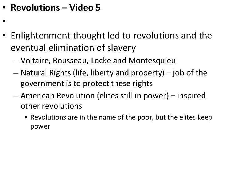  • Revolutions – Video 5 • • Enlightenment thought led to revolutions and