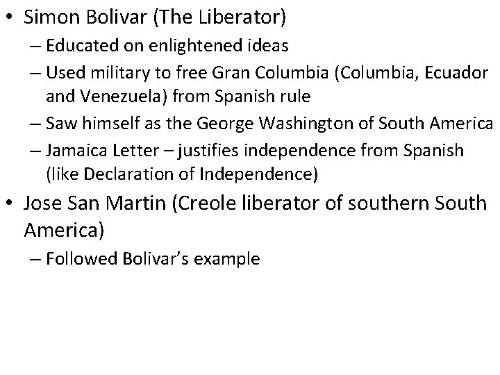  • Simon Bolivar (The Liberator) – Educated on enlightened ideas – Used military