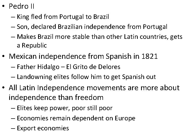  • Pedro II – King fled from Portugal to Brazil – Son, declared