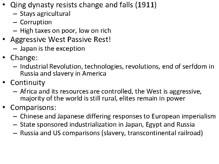  • Qing dynasty resists change and falls (1911) – Stays agricultural – Corruption