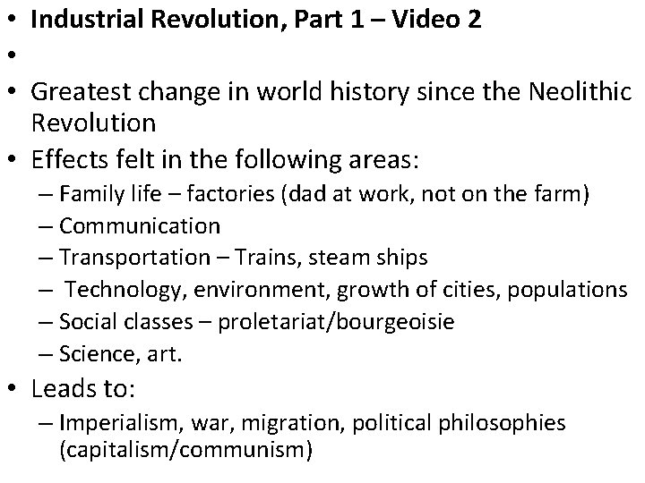  • Industrial Revolution, Part 1 – Video 2 • • Greatest change in