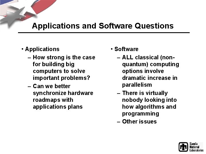 Applications and Software Questions • Applications – How strong is the case for building