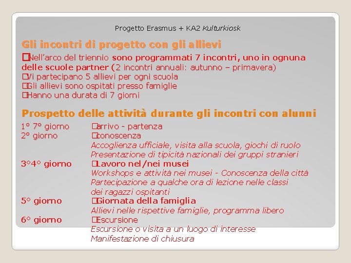 Progetto Erasmus + KA 2 Kulturkiosk Gli incontri di progetto con gli allievi �Nell’arco