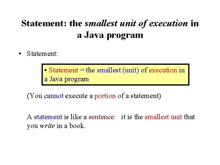 Statement: the smallest unit of execution in a Java program • Statement: • Statement Statement: the smallest unit of execution in a Java program • Statement: • Statement