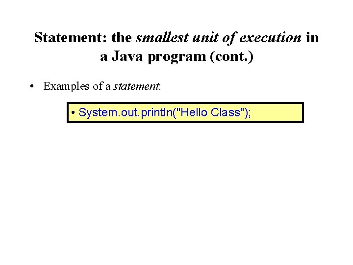 Statement: the smallest unit of execution in a Java program (cont. ) • Examples Statement: the smallest unit of execution in a Java program (cont. ) • Examples