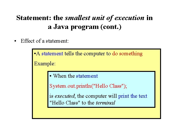 Statement: the smallest unit of execution in a Java program (cont. ) • Effect Statement: the smallest unit of execution in a Java program (cont. ) • Effect