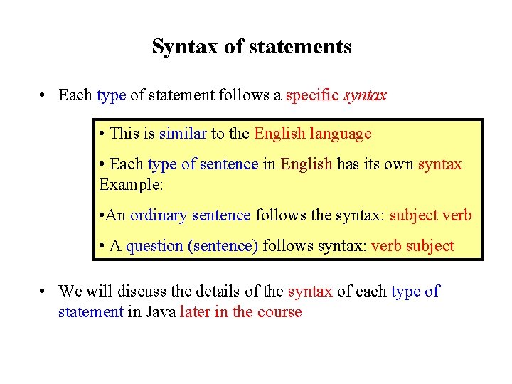 Syntax of statements • Each type of statement follows a specific syntax • This Syntax of statements • Each type of statement follows a specific syntax • This