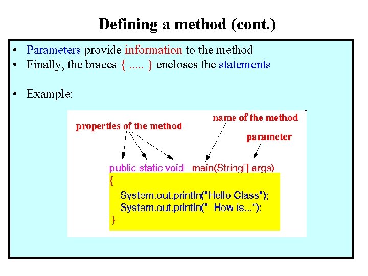 Defining a method (cont. ) • Parameters provide information to the method • Finally, Defining a method (cont. ) • Parameters provide information to the method • Finally,