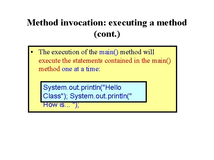 Method invocation: executing a method (cont. ) • The execution of the main() method Method invocation: executing a method (cont. ) • The execution of the main() method