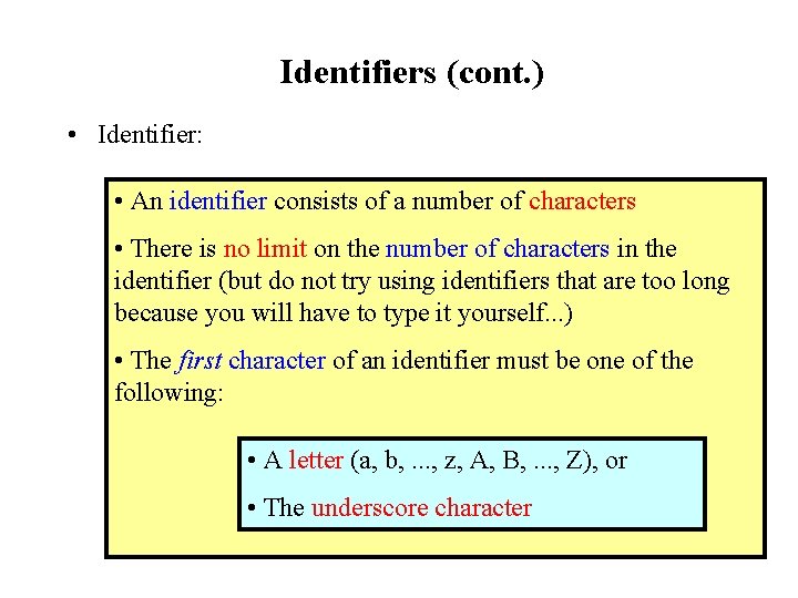 Identifiers (cont. ) • Identifier: • An identifier consists of a number of characters Identifiers (cont. ) • Identifier: • An identifier consists of a number of characters