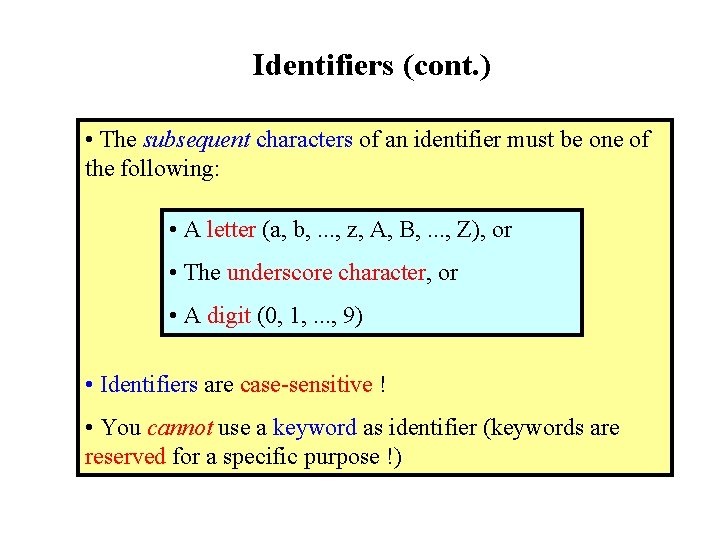 Identifiers (cont. ) • The subsequent characters of an identifier must be one of Identifiers (cont. ) • The subsequent characters of an identifier must be one of